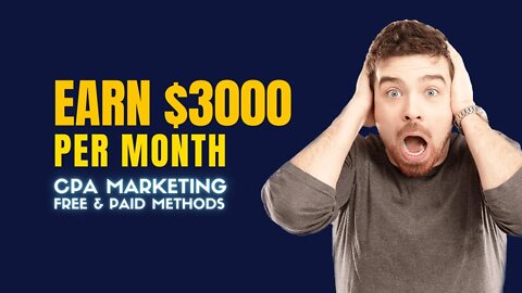 EARN $3000 Per Month From Home, ( FREE & PAID) CPA Marketing Full Training, Copy Paste