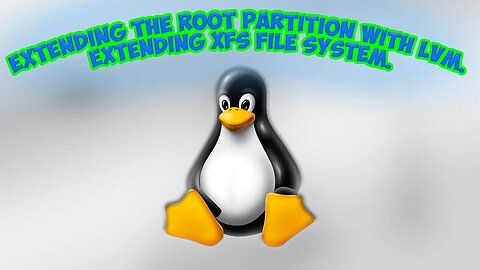 Extending the Root partition with LVM. Extending XFS file system.