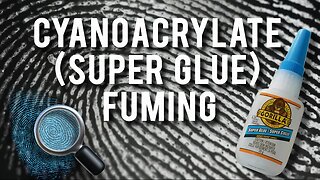 How to Lift Fingerprints: Cyanoacrylate Super Glue Fuming