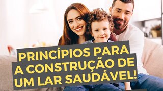 PRINCÍPIOS da BÍBLIA para a construção de um LAR e Família saudável! - Leandro Quadros