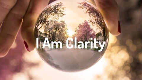 I Am Clarity Activation - Gain More Clarity on Every Level (Energy/Frequency Activation)