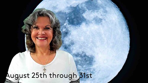 Full Moon Energies August 25th through 31st The Veil Keeps Thinning!