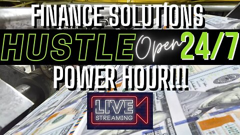 POWER HOUR!!! HUSTLE EVERYDAY!! FINANCE SOLUTIONS LIVE