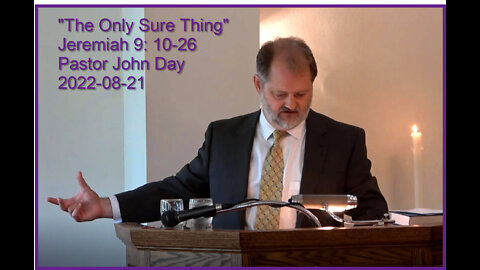 "The Only Sure Thing", (Jeremiah 9: 10-26), 2022-08-21, Longbranch Community Church