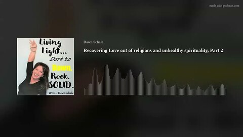 Episode #213 ~ Recovering Love out of religion and unhealthy spirituality, Part 2