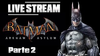 Gameplay live Batman Arkham Asylum parte 2