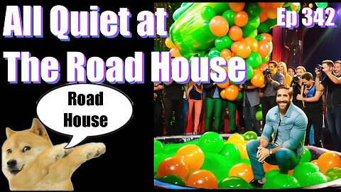 Podcast -Ep 342- Quiet on The Road House- Our Reviews Will Kill You