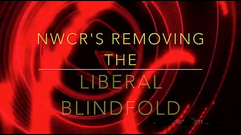 NWCR's Removing the Liberal Blindfold - 10/30/2023