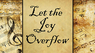 Let the Joy Overflow | Hymn