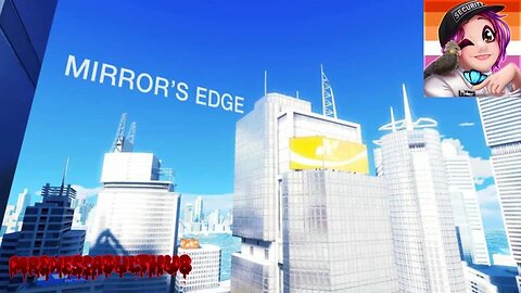 Welcome Back Faith! Mirror's Edge Pt 1