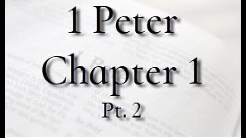 1 Peter Chapter 1, Pt. 2