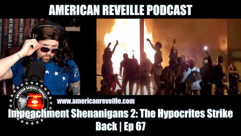 Impeachment Shenanigans 2: The Hypocrites Strike Back | Ep 67