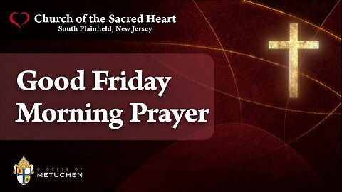 Good Friday Morning Prayer // 9:00am // March 29, 2024