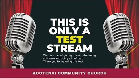 TEST Kootenai Church's Live broadcast TEST