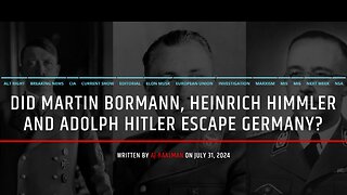 Documentary: Did Bormann, Himmler, and Hitler Escape Germany?