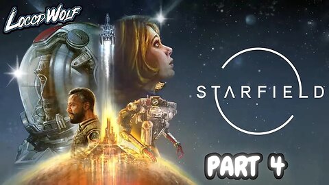 🔴LIVE - iAM_LoccdWolf - STARFIELD - STORY AND SIDE MISSIONS - PART 4