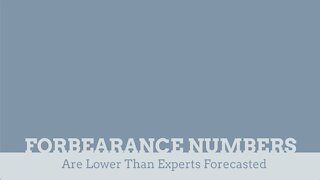 Housing Market Update: Forbearance Numbers Are Better Than Experts Forecasted