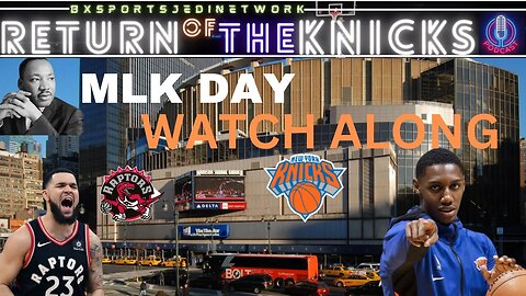 MLK DAY 🏀KNICKS VS TORONTO RAPTORS LIVE🍿WATCH-ALONG KNICK FANS Party /RETURN OF THE KNICKS PODCAST