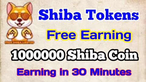 Earn Free Shiba Tokens 100000 In 30 mints | Shiba Tokens Free Earning | Earn Shiba Coin Free