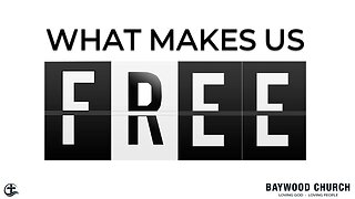 Baywood Church w/ Pastor Michael Stewart Sermon: What Makes Us Free