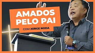 AMADOS PELO PAI | Jorge Noda