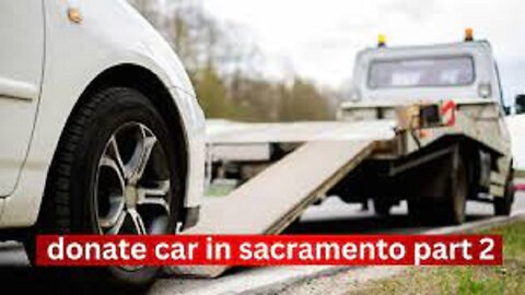 "Donate Car in Sacramento Part 2: Easy Steps to Make a Difference"