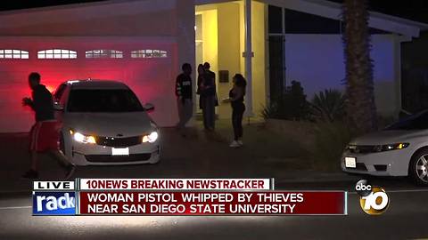 Woman pistol-whipped by thieves near San Diego State University