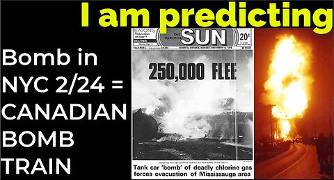 I am predicting: Dirty bomb in NYC on Feb 24 = CANADIAN BOMB TRAIN PROPHECY
