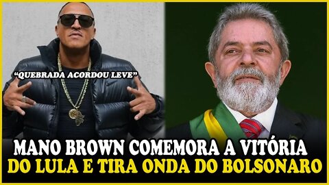 MANO BROWN COMEMORA VITÓRIA DO LULA E ZOA BOLSONARO...