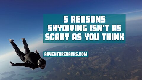 5 Reasons Skydiving Isn't As Scary As You Think