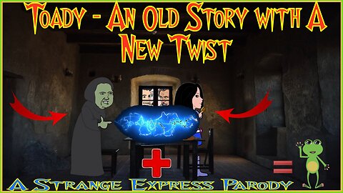 Toady - An Old Story With A New Twist (Episode 24)