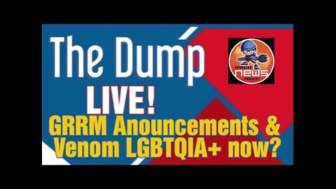 Morning Dump LIVE George RR Martin talks & books release Nov 9th, Venom now LGBTQIA+, what now?