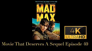 Movie That Deserves A Sequel Episode 40: Mad Max: Fury Road (2015)