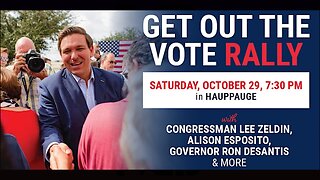 ***GET OUT THE VOTE RALLY TOMORROW 10.29.22: LEE ZELDIN AND RON DESANTIS***