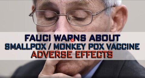 FAUCI'S WARNING ABOUT THE SMALLPOX / MONKEY POX VACCINATION