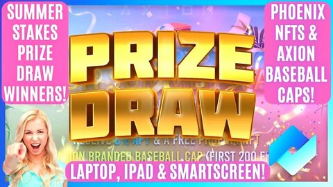 Summer Stakes Prize Draw Winners! Laptop, Ipad & Smartscreen! Phoenix NFTs & Axion Baseball Caps!