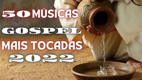 Louvores De Adoração 2022 - Top 50 Músicas Gospel Mais Tocadas 2022 - Ouvir Louvor Gospel