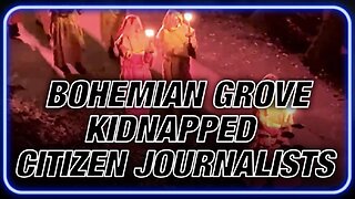 EXCLUSIVE: Bohemian Grove Kidnapped Citizen Journalists Working to Expose Illuminati Republican Globalists!