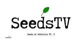 Seeds of Addiction 3