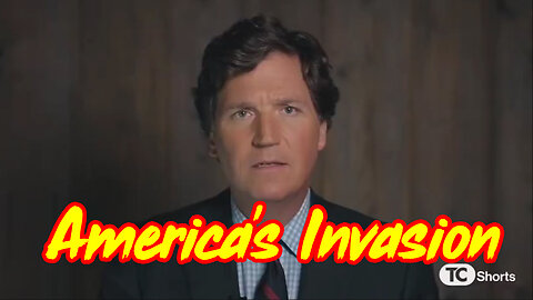 America's Invasion By Tucker Carlson