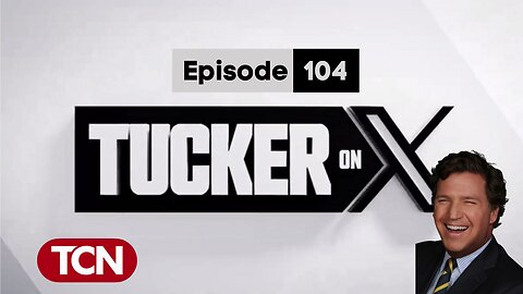 Tucker on X | Episode 104 | Molson Hart