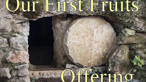 Matthew 27 - Our First Fruits Offering