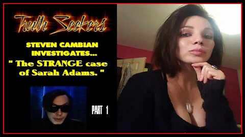 The STRANGE case of Sarah Adams, part 1) Almost fooled