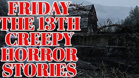 FRIDAY THE 13TH CREEPY HORROR STORIES IN THE WOODS 👻😱😨