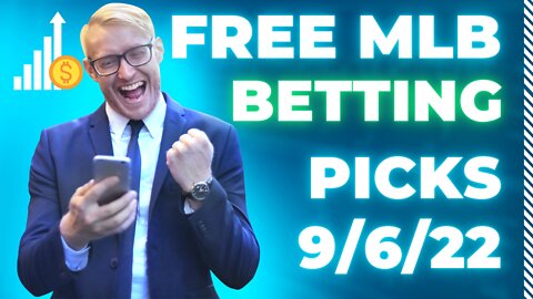 FREE MLB Betting Picks 9/6/22