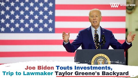 Joe Biden Touts Investments, Trip to Lawmaker Taylor Greene's Backyard-World-Wire