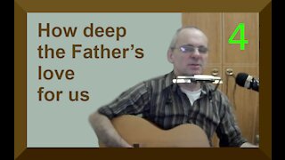 HOW DEEP THE FATHER’S LOVE FOR US