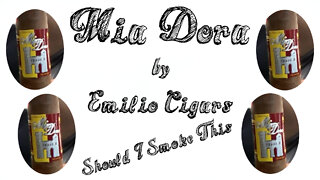 60 SECOND CIGAR REVIEW - Mia Dora by Emilio Cigars