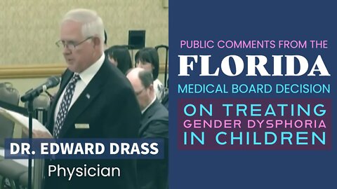 Florida Medical Board Decision on Trans Care - Public Comments: Dr. Edward Drass (Florida Physician)