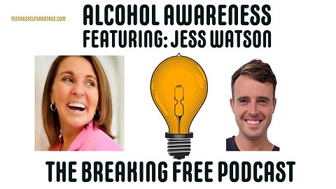 Alcohol Awareness. Featuring: Jess Watson